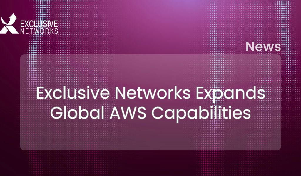 Exclusive Networks isi extinde capabilitatile globale AWS pentru a accelera adoptia securizata a cloud-ului prin channel-ul de parteneri
