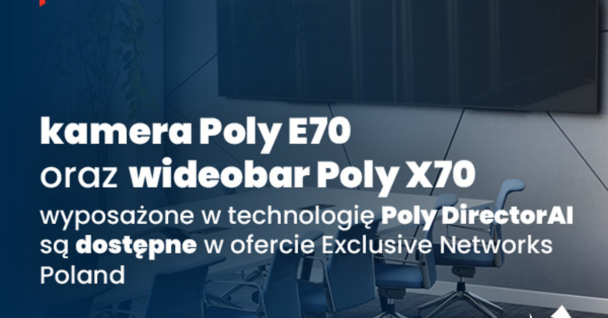Poly Studio E70 i X70 - nowości w Exclusive Networks Poland!
