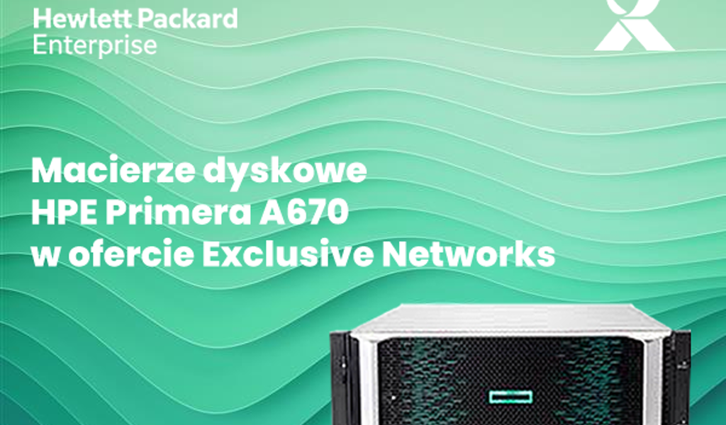 A670 Poznaj HPE Primera A670 | Exclusive Networks Poland